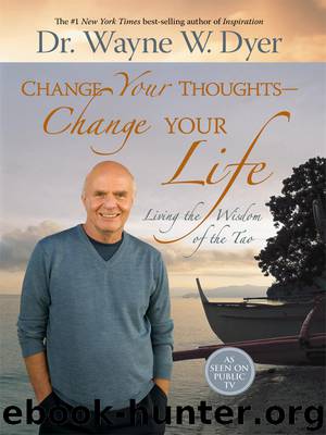 Change Your Thoughts—Change Your Life by Wayne W. Dyer