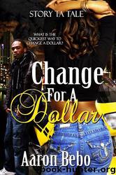 Change for a Dollar by Aaron Bebo