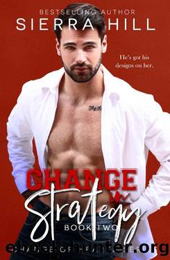 Change in Strategy: An Office Romance (Change of Hearts Book 2) by Sierra Hill