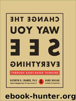 Change the Way You See Everything through Asset-Based Thinking by Hank Wasiak & Cramer Ph.D. Kathryn D
