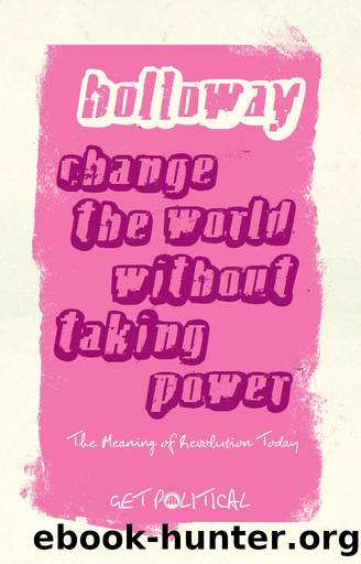 Change the World Without Taking Power by Holloway John