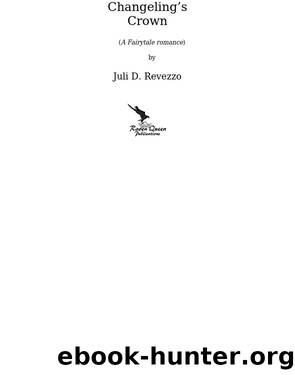 Changeling's Crown by Juli D. Revezzo