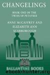 Changelings: Book One of The Twins of Petaybee: 1 by Mccaffrey Anne & Scarborough Elizabeth Ann