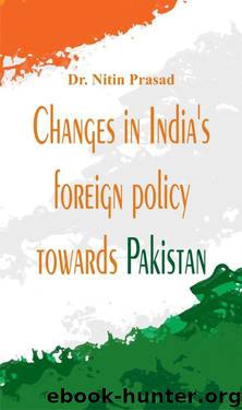 Changes in India's foreign policy towards Pakistan by Dr. Nitin Prasad