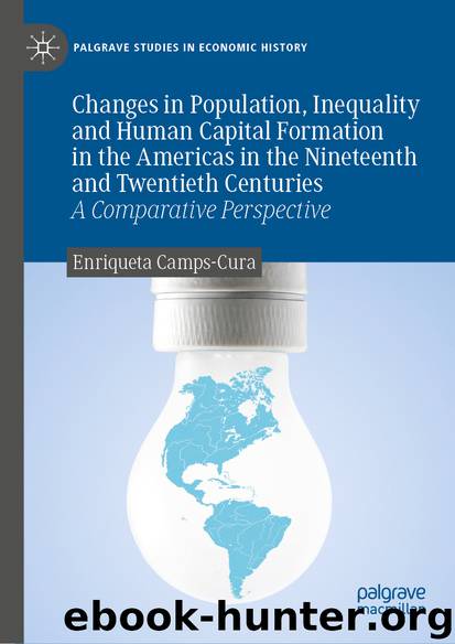 Changes in Population, Inequality and Human Capital Formation in the Americas in the Nineteenth and Twentieth Centuries by Enriqueta Camps-Cura