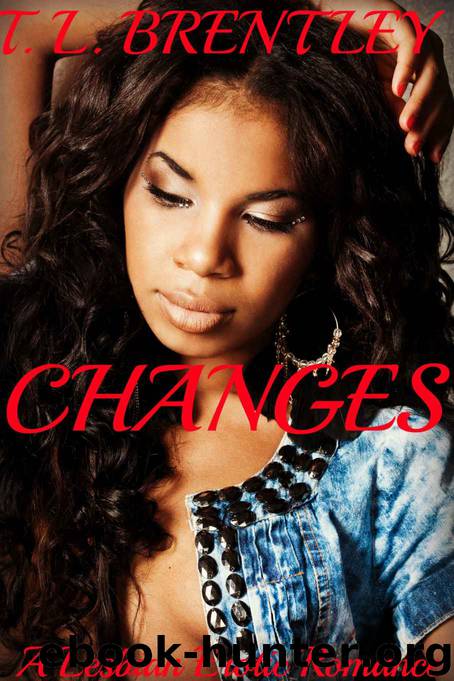Changes: A Lesbian Erotic Romance by T.L. Brentley