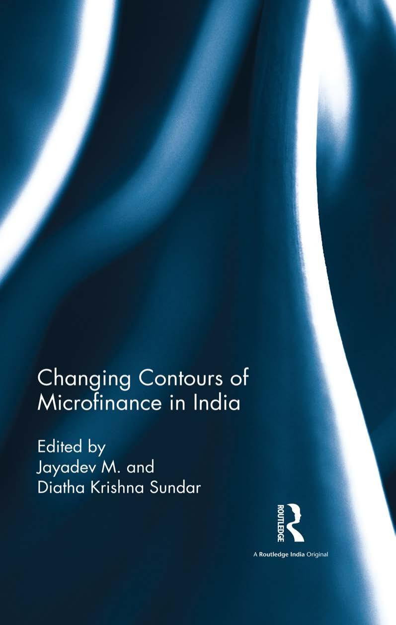 Changing Contours of Microfinance in India by ; M. Jayadev (editor); Daitha Krishna Sundar (editor); ;
