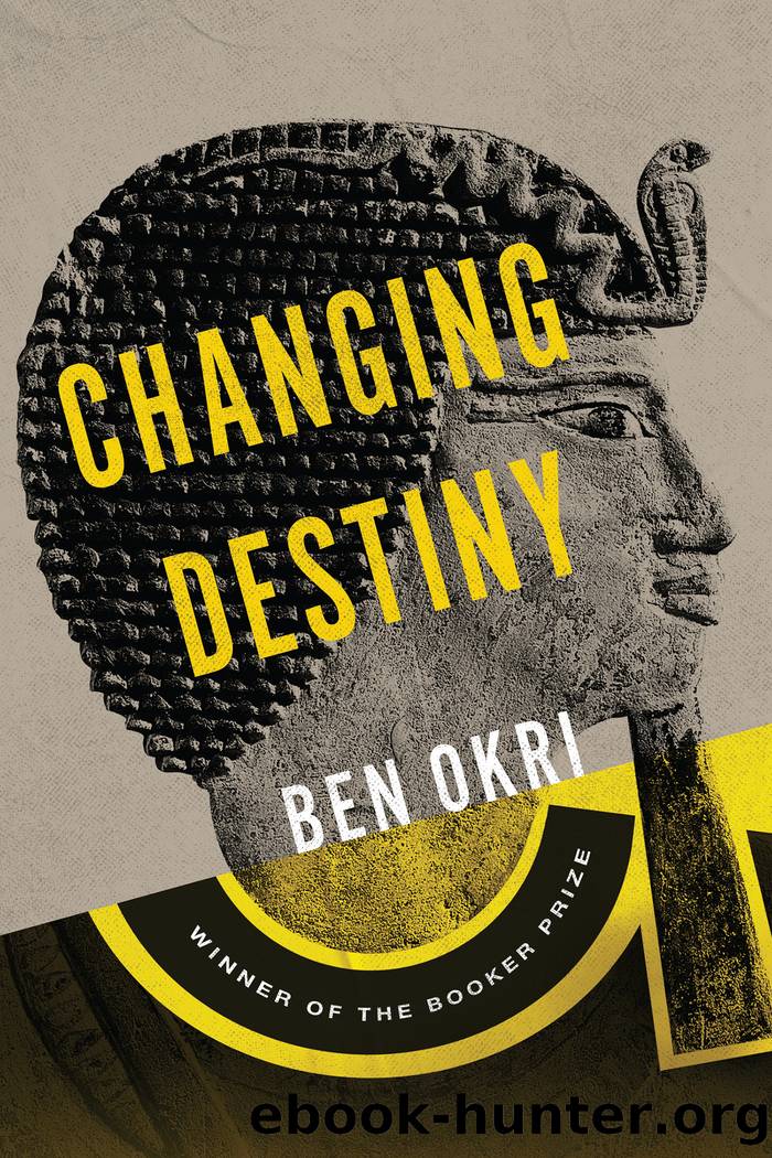 Changing Destiny by Ben Okri