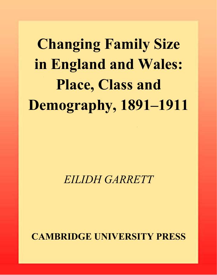 Changing Family Size in England and Wales: Place, Class and Demography, 1891-1911 by Eilidh Garrett Alice Reid Kevin Schurer Simon Szreter
