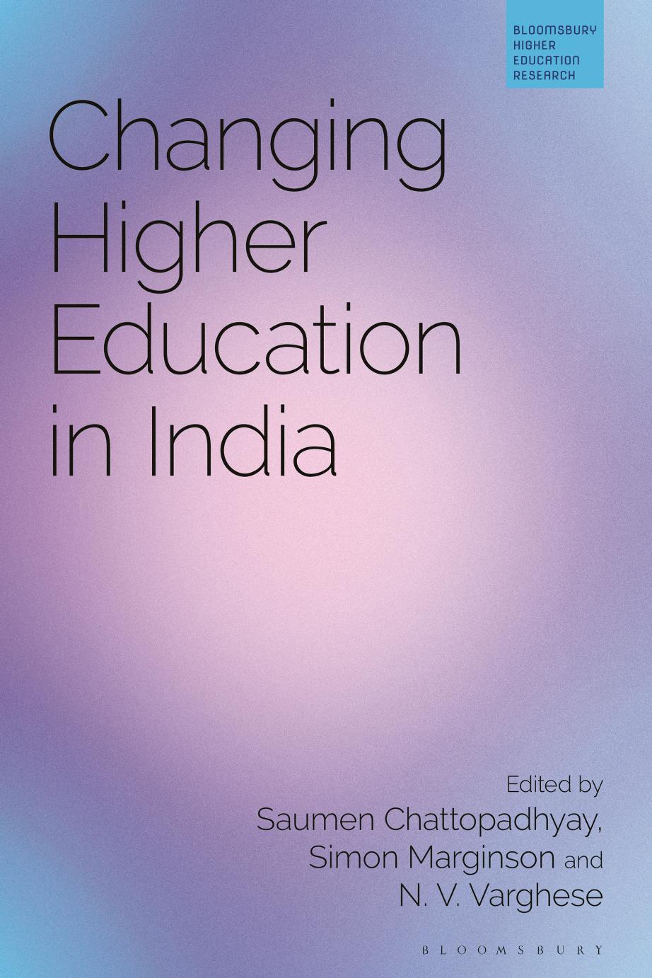Changing Higher Education in India by Saumen Chattopadhyay (editor) N. V. Varghese (editor) Simon Marginson (editor)