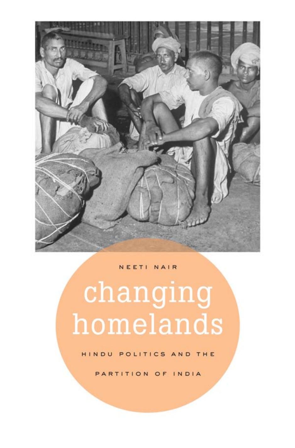 Changing Homelands : Hindu Politics and the Partition of India by Nair Neeti(Author)