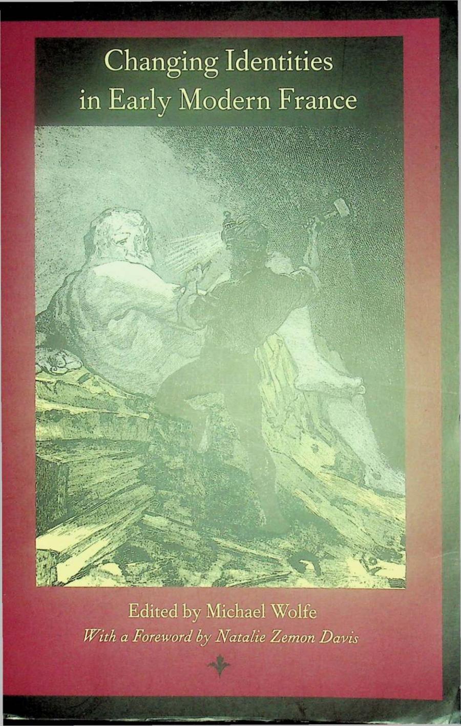 Changing Identities in Early Modern France by Michael Wolfe