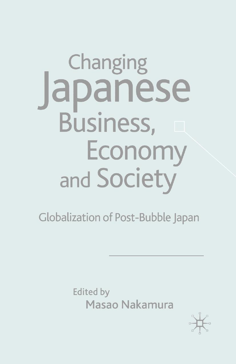 Changing Japanese Business, Economy and Society: Globalization of Post-Bubble Japan by Masao Nakamura (eds.)
