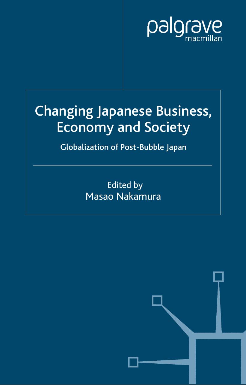 Changing Japanese Business, Economy and Society: Globalization of Post-Bubble Japan by Masao Nakamura