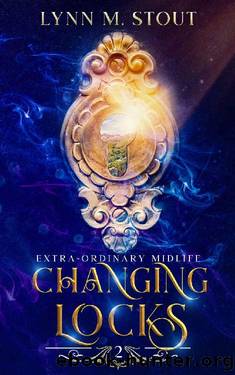 Changing Locks: A Paranormal Women's Fiction Novel (Extra-Ordinary Midlife Book 2) by Lynn M. Stout