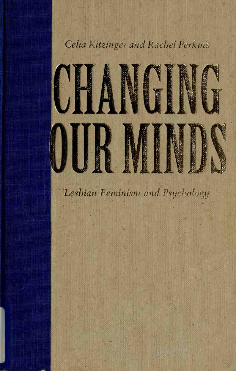 Changing Our Minds Lesbian Feminism and Psychology by Celia Kitzinger and Rachel Perkins
