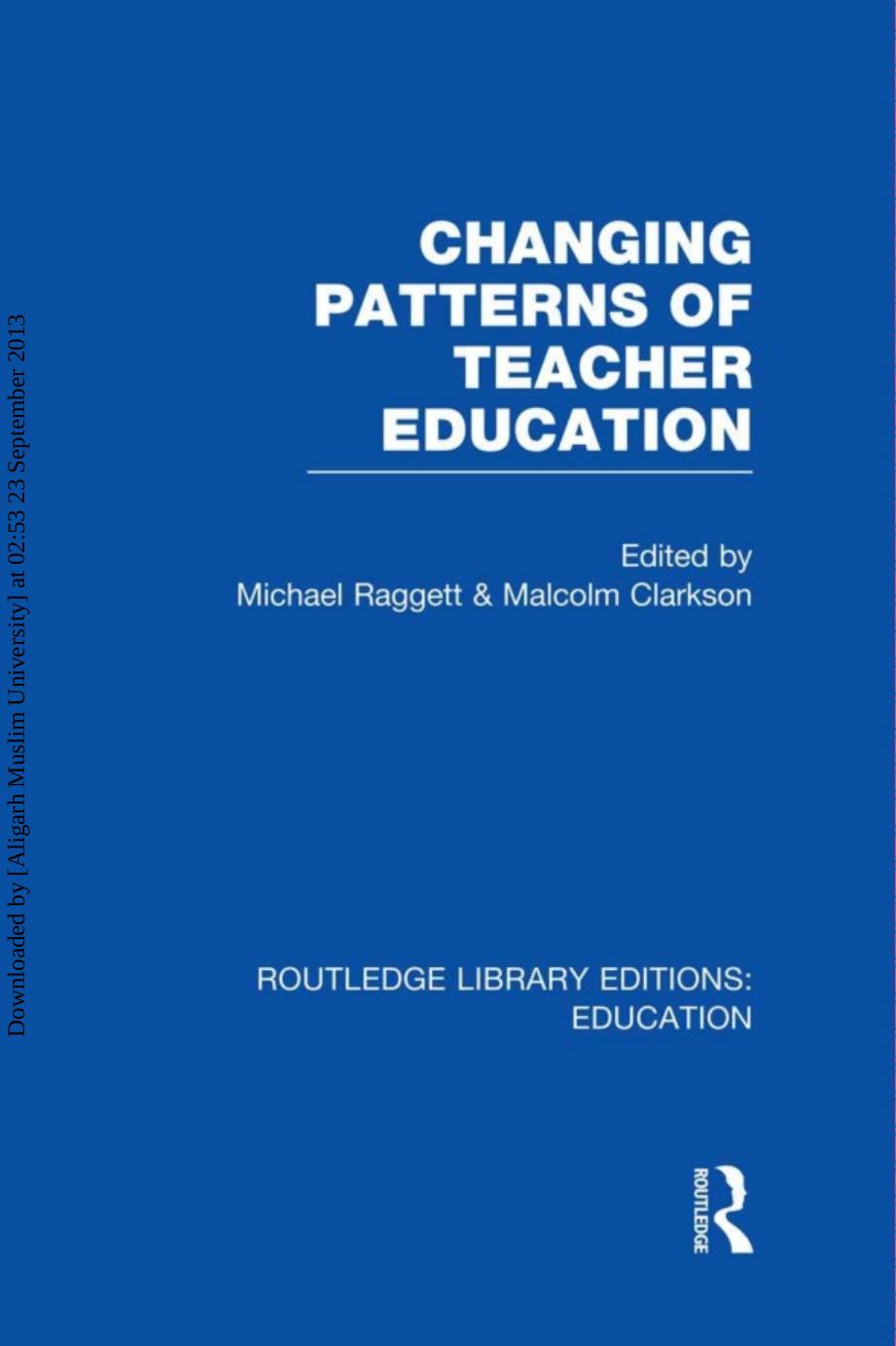 Changing Patterns of Teacher Education by Michael Raggett & Malcolm Clarkson