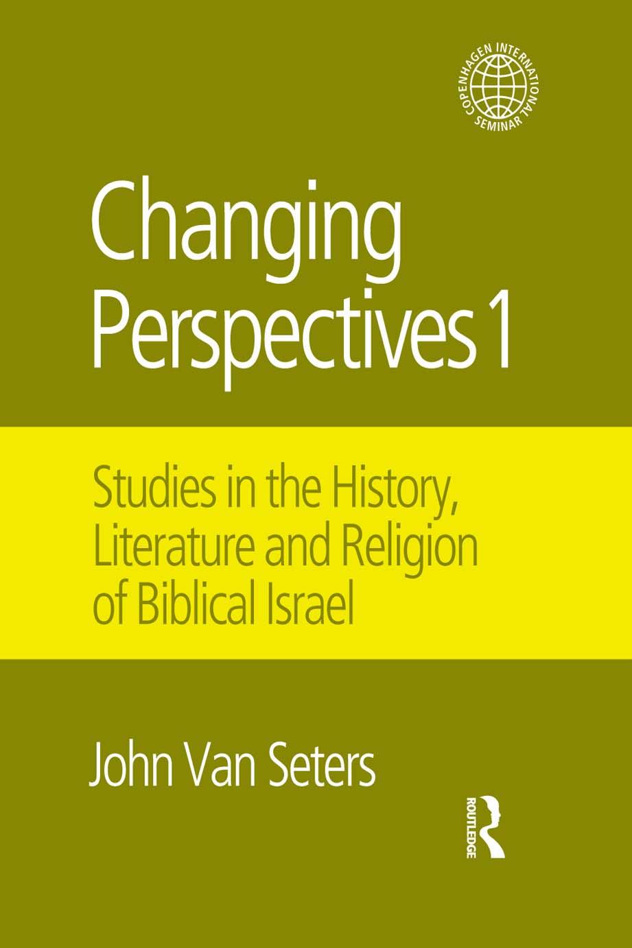 Changing Perspectives 1: Studies in the History, Literature and Religion of Biblical Israel by John Van Seters