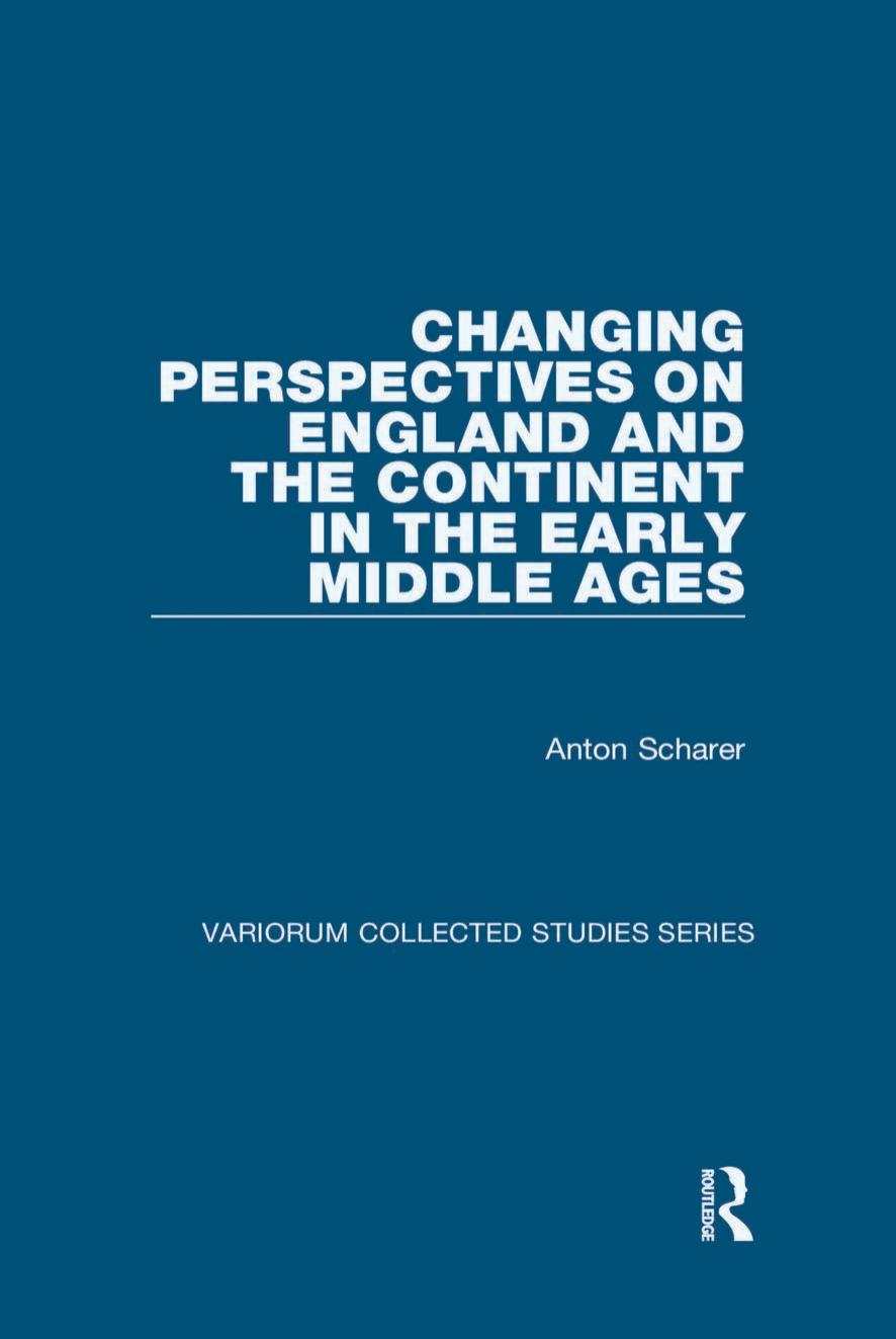 Changing Perspectives on England and the Continent in the Early Middle Ages (Variorum Collected Studies) by Anton Scharer