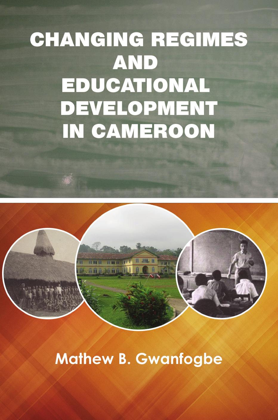 Changing Regimes and Educational Development in Cameroon by B. Gwanfogbe