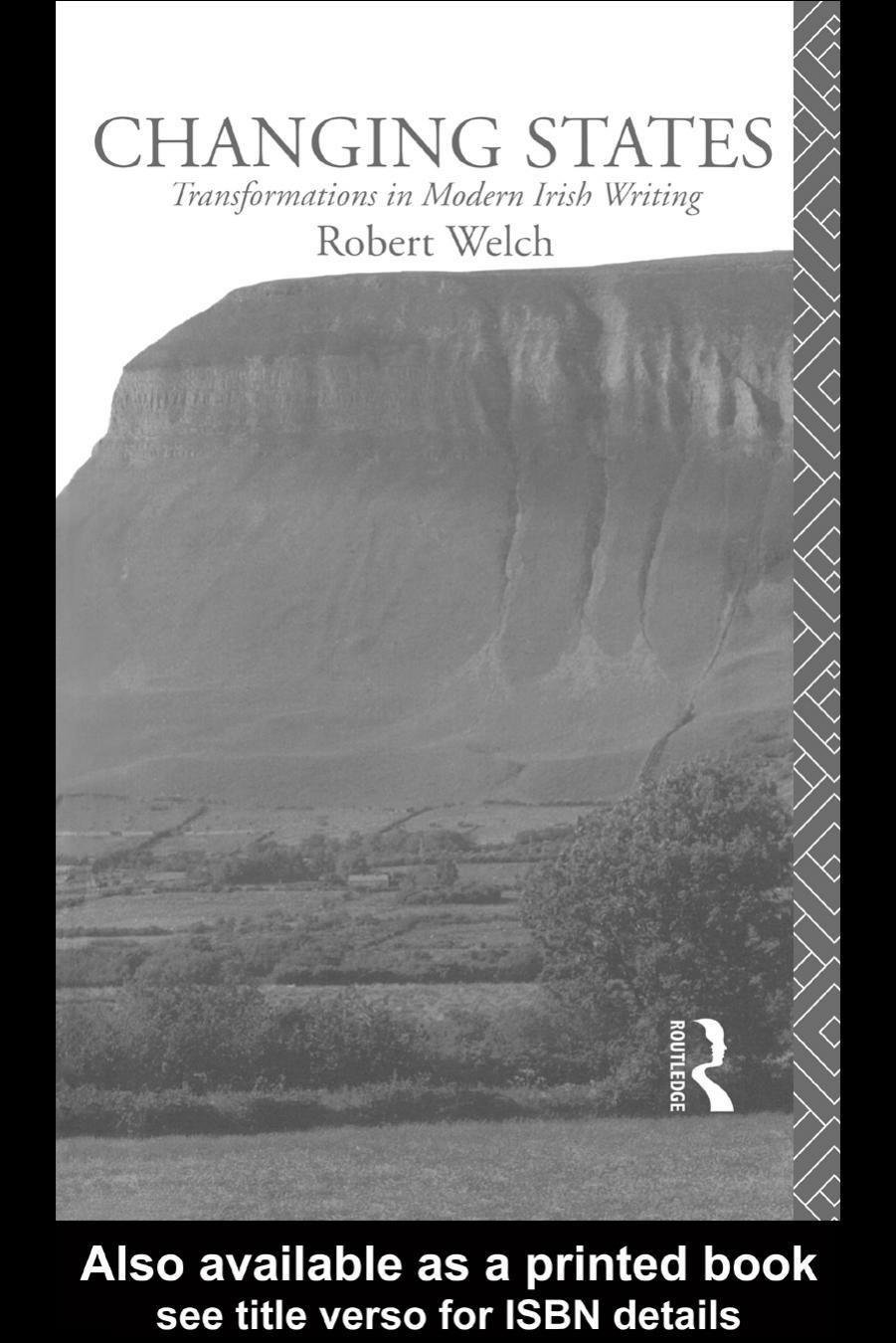 Changing States: Transformations in Modern Irish Writing (1993) by Robert Welsh