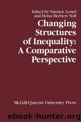 Changing Structures of Inequality : A Comparative Perspective by Yannick Lemel; Heinz Noll