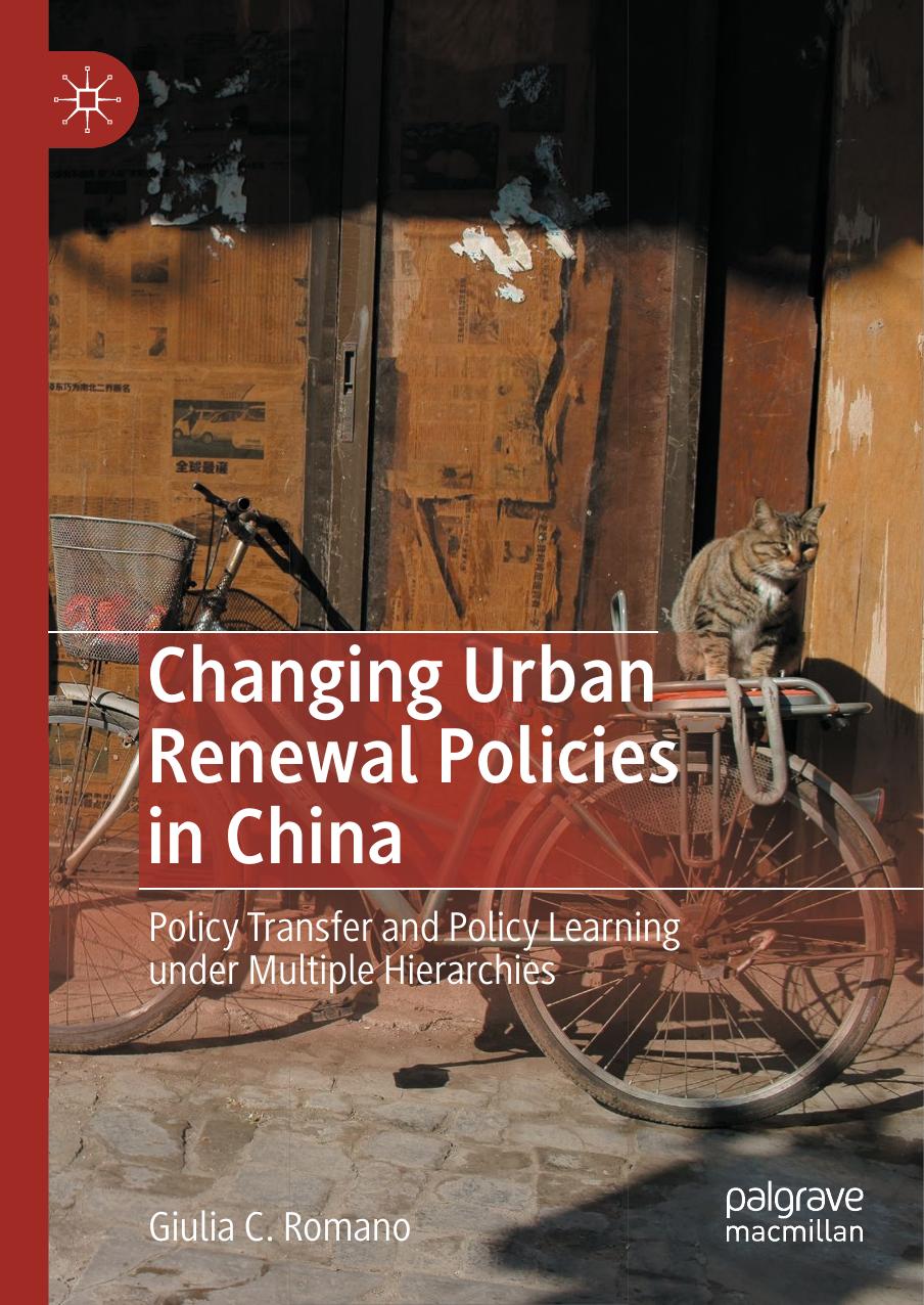 Changing Urban Renewal Policies In China: Policy Transfer And Policy Learning Under Multiple Hierarchies by Giulia C. Romano
