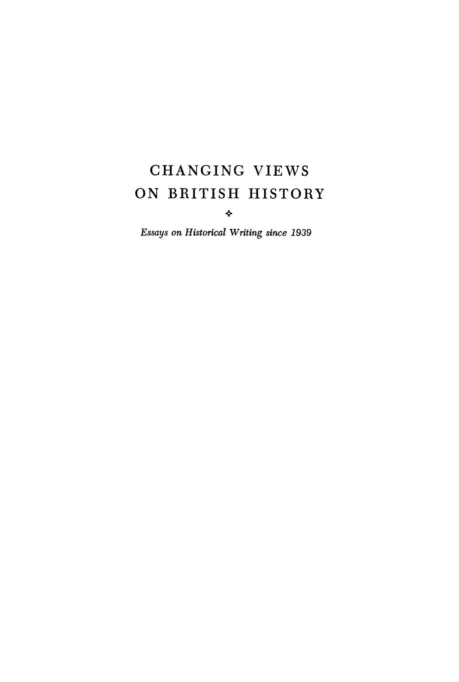 Changing Views on British History: Essays on Historical Writing Since 1939 by Elizabeth Chapin Furber