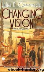 Changing Vision by Julie E Czerneda