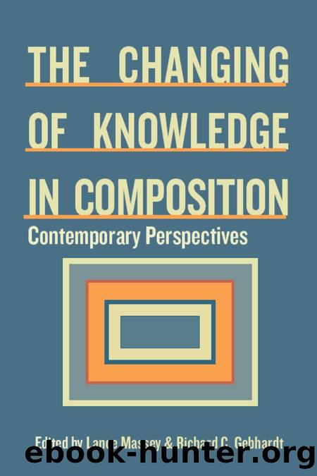 Changing of Knowledge in Composition : Contemporary Perspectives by Lance Massey; Richard C. Gephardt