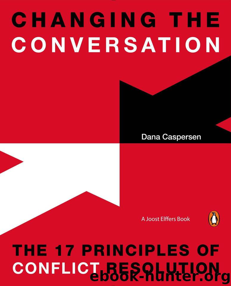 Changing the Conversation: The 17 Principles of Conflict Resolution by Caspersen Dana