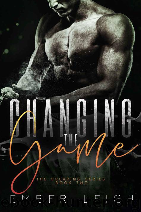Changing the Game (The Breaking Series Book 2) by Leigh Ember