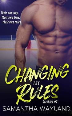 Changing the Rules (Crashing Book 3) by Samantha Wayland