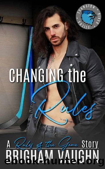 Changing the Rules: An Age Gap MM Hockey Romance (Rules of the Game: Evanston River Otters Book 1) by Brigham Vaughn