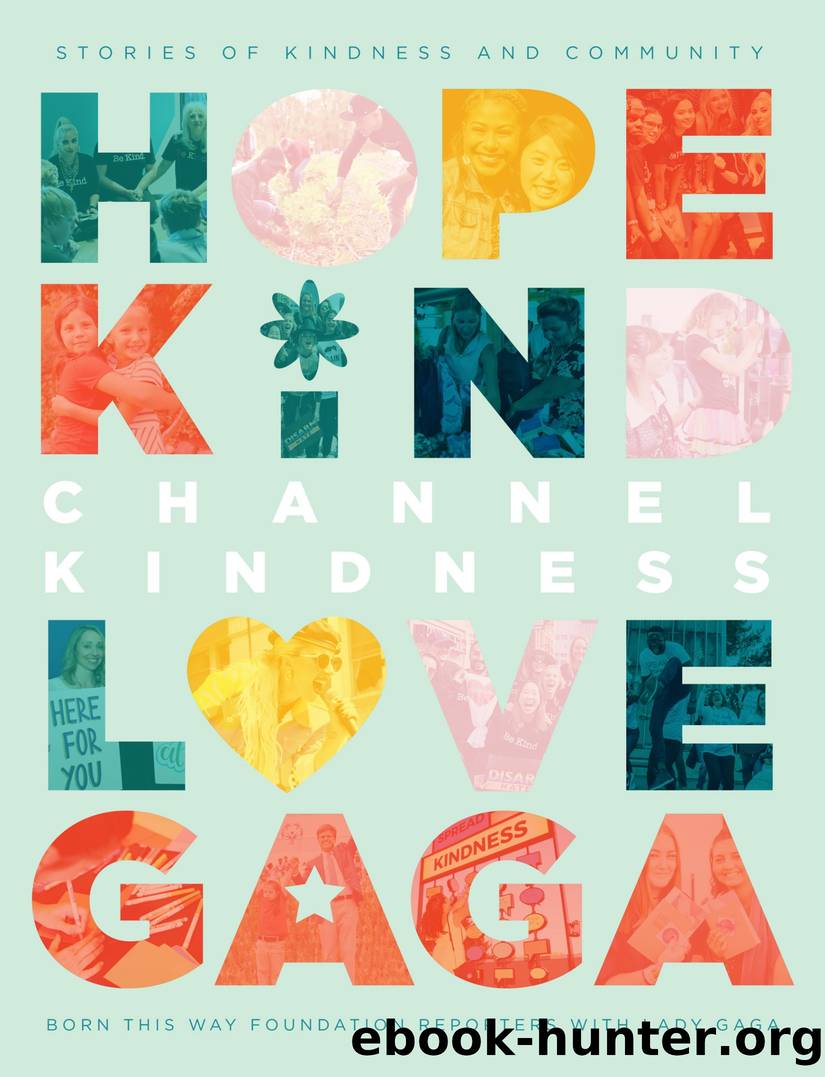 Channel Kindness: Stories of Kindness and Community by Born This Way Foundation Reporters & Lady Gaga
