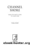 Channel Shore: From the White Cliffs to Land's End by Tom Fort