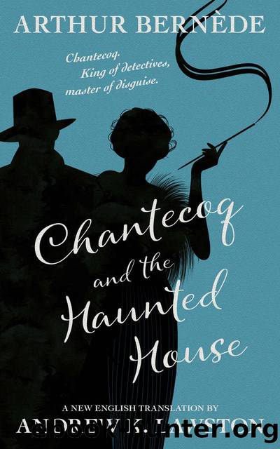 Chantecoq and the Haunted House by Arthur Bernède