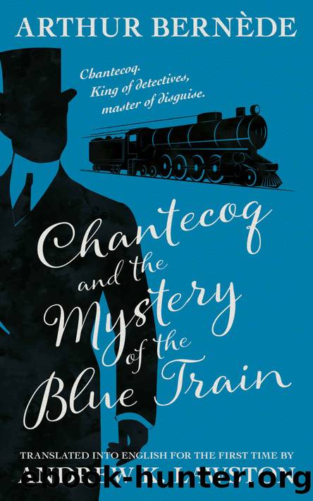 Chantecoq and the Mystery of the Blue Train by Arthur Bernède