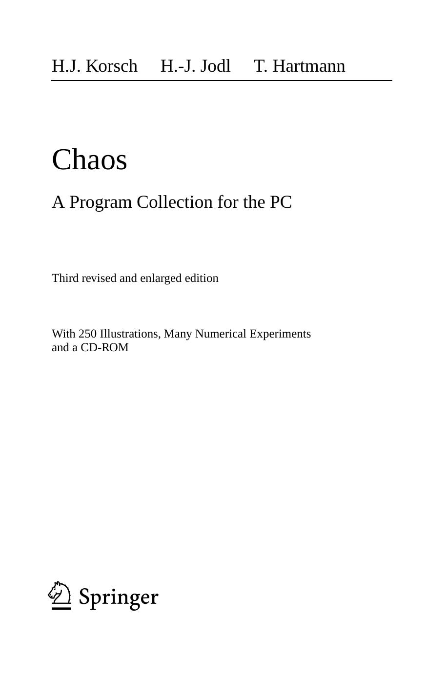 Chaos : a program collection for the PC; with many numerical experiments and a CD-ROM by Hans Jürgen Korsch; Hansjörg Jodl; Timo Hartmann