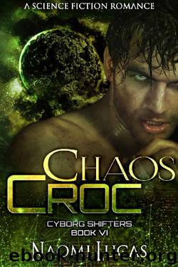 Chaos Croc (Cyborg Shifters Book 6) by Naomi Lucas
