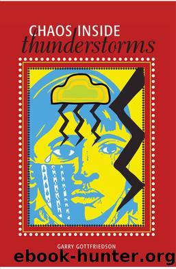Chaos Inside Thunderstorms by Garry Gottfriedson