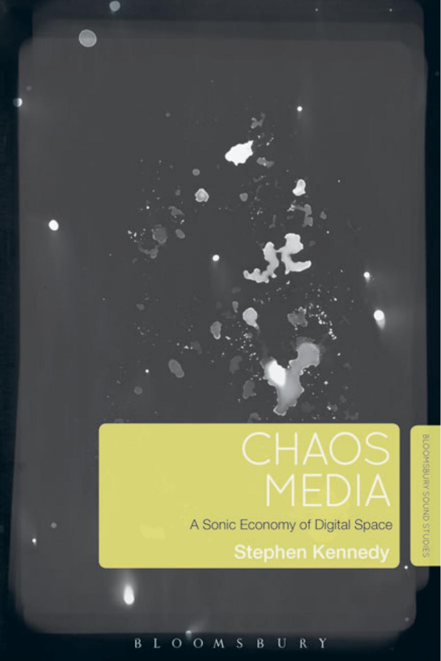 Chaos Media: A Sonic Economy of Digital Space by Stephen Kennedy