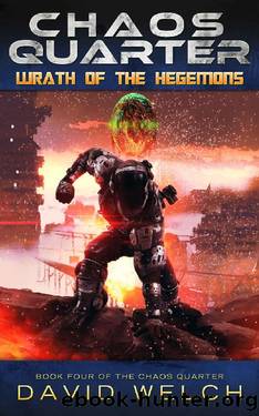 Chaos Quarter: Wrath of the Hegemons (The Chaos Quarter, Book 4) by David Welch