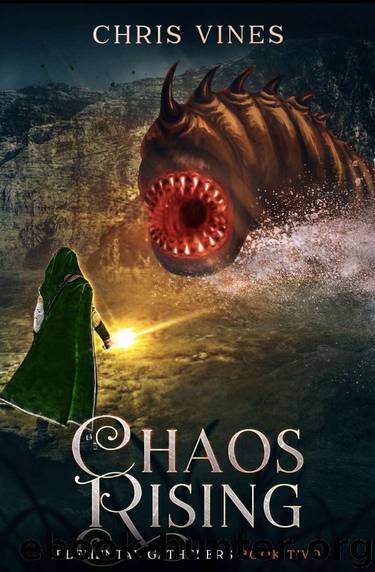 Chaos Rising (Elemental Gatherers Book 2) by Chris Vines