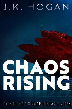 Chaos Rising (The Black Blade Chronicles Book 3) by J.K. Hogan