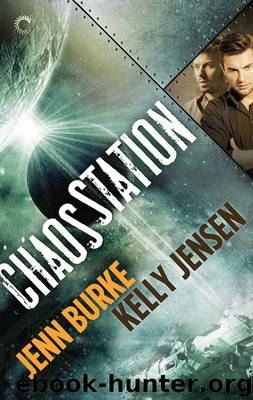 Chaos Station 01 - Chaos Station by Kelly Jensen & Jenn Burke