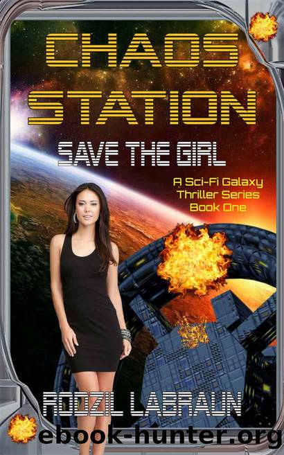 Chaos Station 1: Save The Girl: A Sexy Alien Sci Fi Adventure Series Begins by LaBraun Rodzil