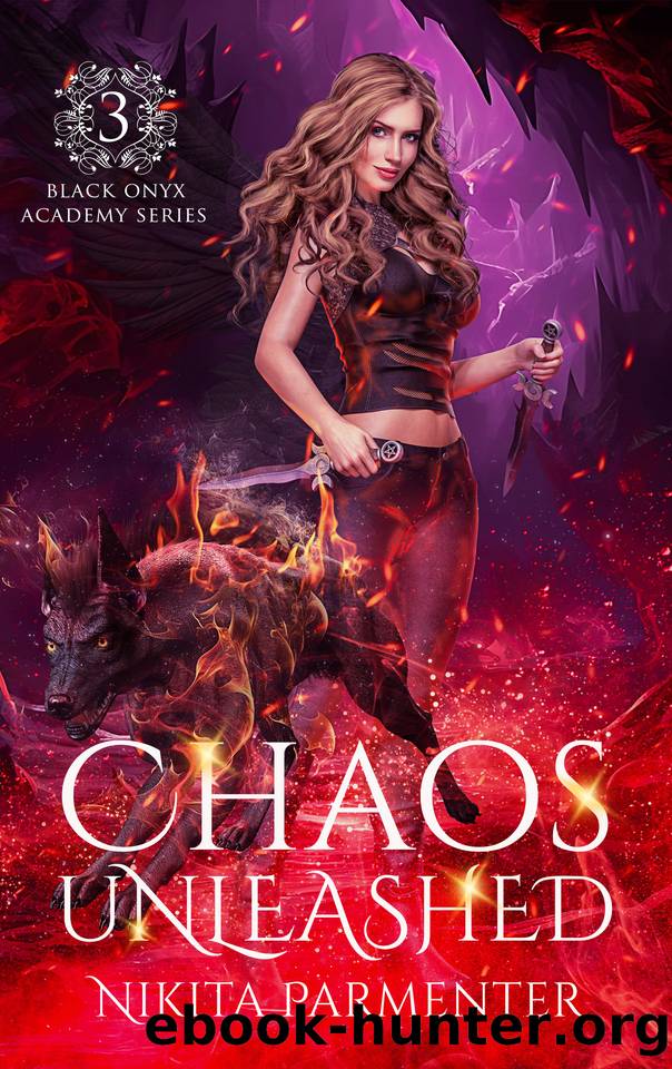Chaos Unleashed (Black Onyx Academy) Book 3 by Nikita Parmenter