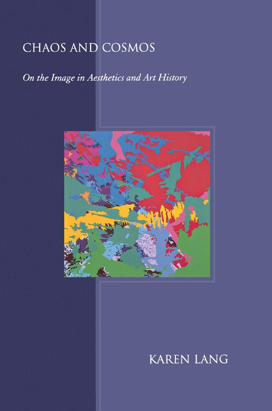 Chaos and Cosmos: On the Image in Aesthetics and Art History by Karen Lang