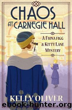 Chaos at Carnegie Hall (A Fiona Figg & Kitty Lane Mystery) by Kelly Oliver